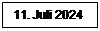 Textfeld: 11. Juli 2024